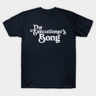 The Executioner's Bong  //// Peep Show Fan Design T-Shirt